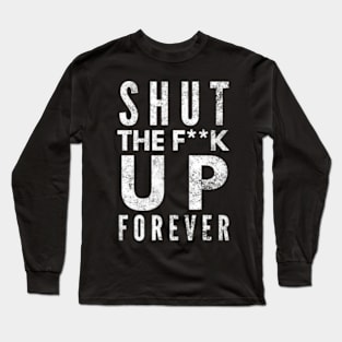 STFU Forever Long Sleeve T-Shirt